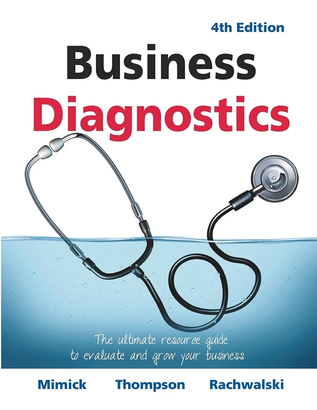 Business Diagnostics 4th Edition: The ultimate resource guide to evaluate and grow your business