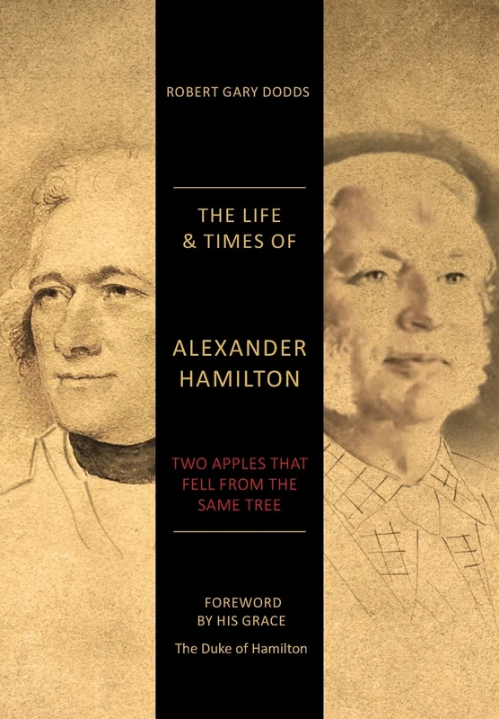 The Life & Times of Alexander Hamilton: Two Apples that Fell from the Same Tree