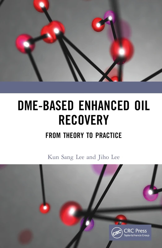 DME-based Enhanced Oil Recovery: From Theory to Practice