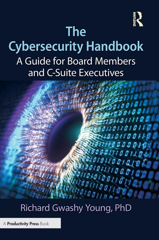 Routledge The Cybersecurity Handbook for Board and C-Suite