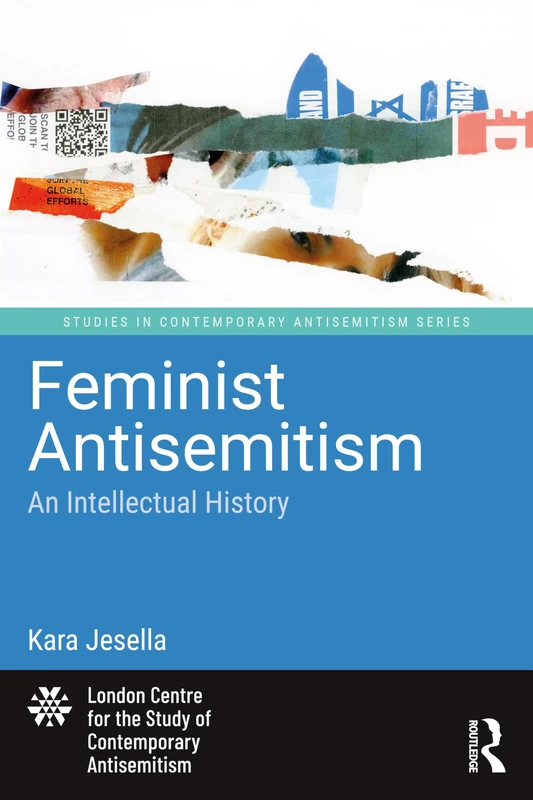 Feminist Antisemitism: An Intellectual History (Studies in Contemporary Antisemitism)