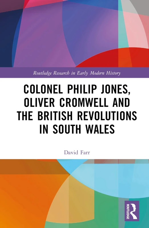 Routledge - Colonel Philip Jones and the British Revolutions