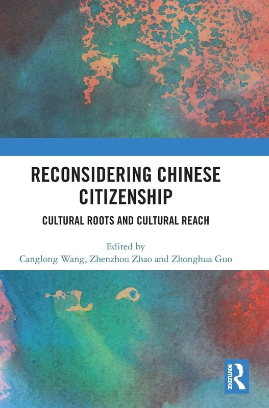 Reconsidering Chinese Citizenship: Cultural Roots and Cultural Reach