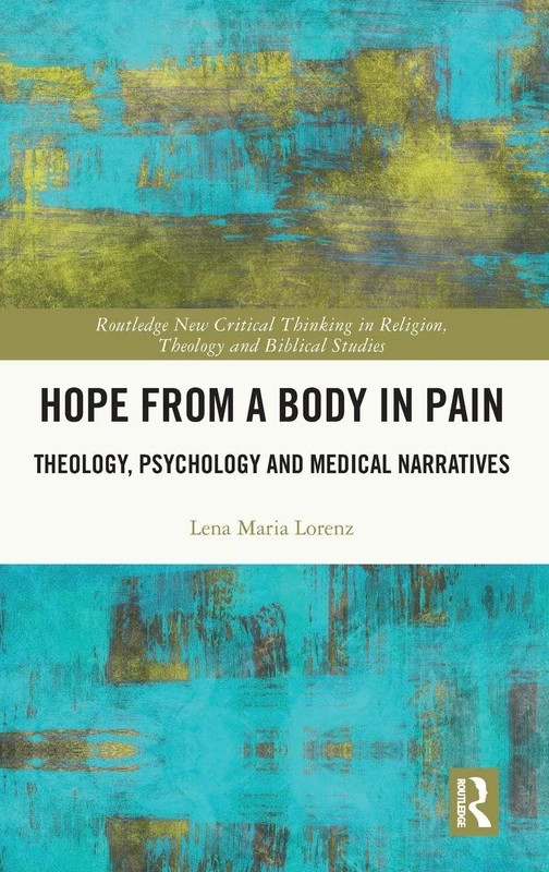Hope from a Body in Pain - Routledge Theology and Psychology Book
