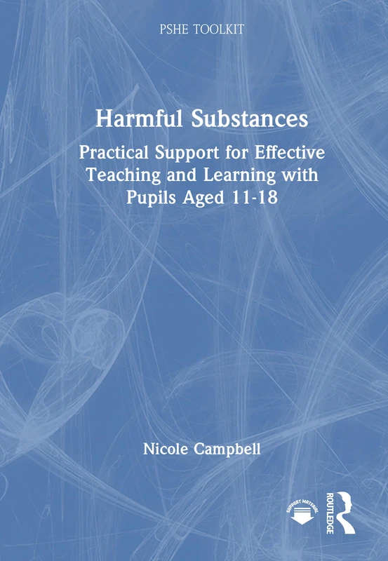 Harmful Substances: Practical Support for Effective Teaching and Learning with Pupils Aged 11-18 (PSHE Toolkits) - Image 1
