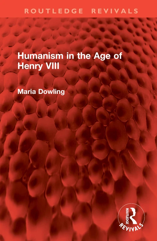 Humanism in the Age of Henry VIII (Routledge Revivals)