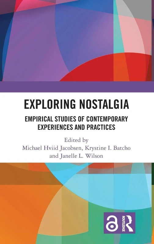 Exploring Nostalgia: Empirical Studies of Contemporary Experiences and Practices