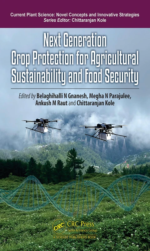 Next Generation Crop Protection for Agricultural Sustainability and Food Security (Current Plant Science)