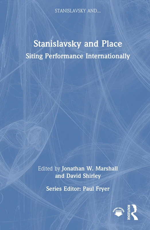 Stanislavsky and Place: Siting Performance Internationally