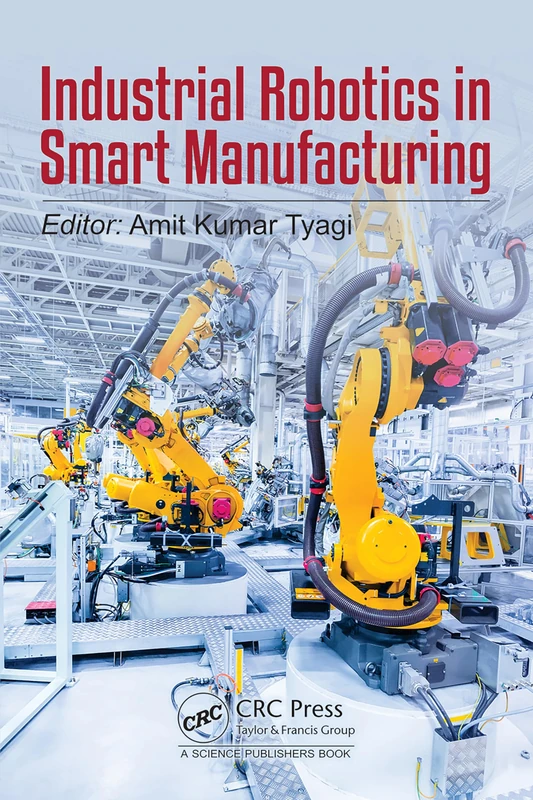 CRC Press - Industrial Robotics in Smart Manufacturing Book