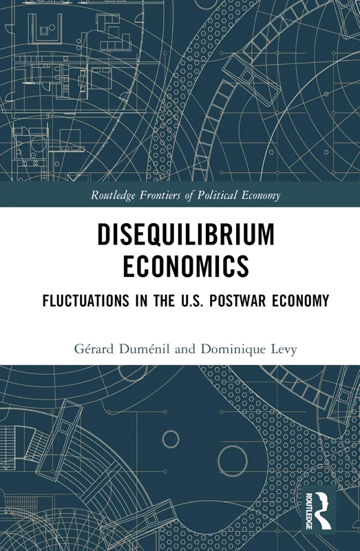 Disequilibrium Economics: Fluctuations in the U.S. Postwar Economy (Routledge Frontiers of Political Economy)