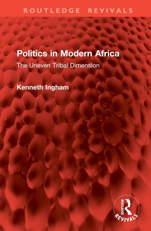 Politics in Modern Africa: The Uneven Tribal Dimension (Routledge Revivals)