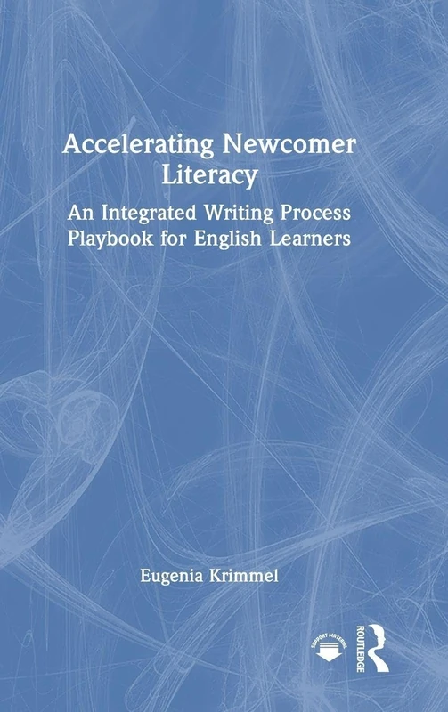Accelerating Newcomer Literacy: An Integrated Writing Process Playbook for English Learners