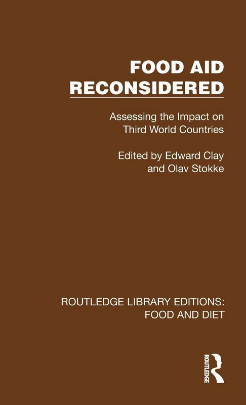 Food Aid Reconsidered: Assessing the Impact on Third World Countries (Routledge Library Editions: Food and Diet)