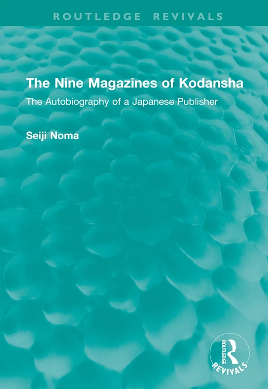 The Nine Magazines of Kodansha: The Autobiography of a Japanese Publisher (Routledge Revivals) - Image 1