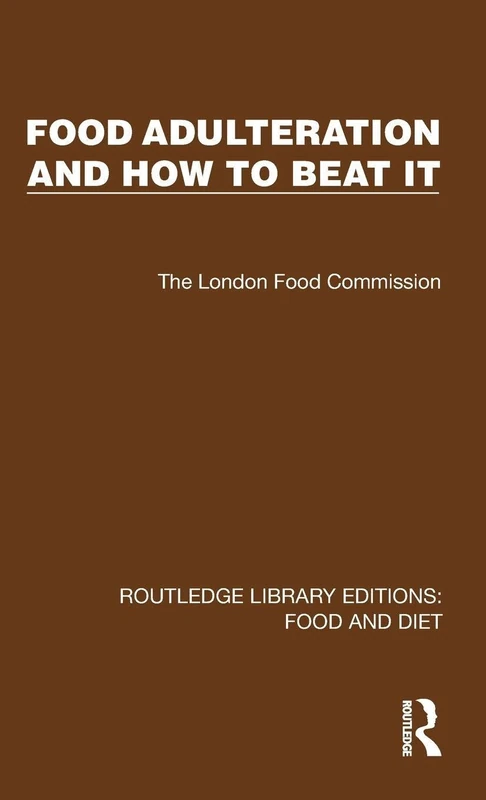 Food Adulteration and How to Beat It (Routledge Library Editions: Food and Diet)