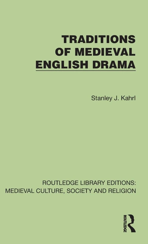 Traditions of Medieval English Drama (Routledge Library Editions: Medieval Culture, Society, & Religion)