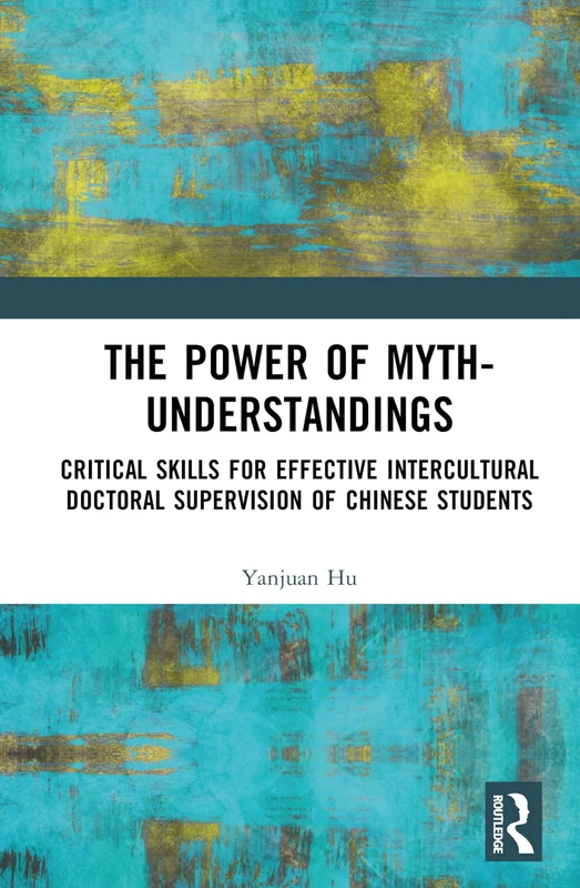 The Power of Myth-understandings: Critical Skills for Effective Intercultural Doctoral Supervision of Chinese Students