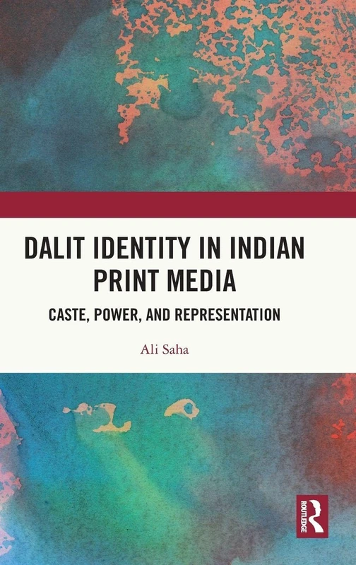 Dalit Identity in Indian Print Media: Caste, Power, and Representation