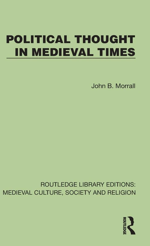 Political Thought in Medieval Times (Routledge Library Editions: Medieval Culture, Society, & Religion)