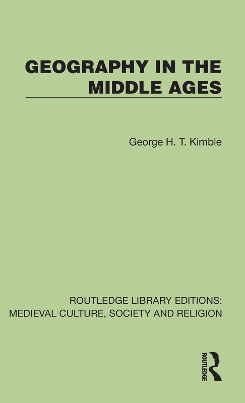 Geography in the Middle Ages (Routledge Library Editions: Medieval Culture, Society, & Religion)