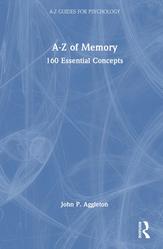 Routledge A-Z of Memory: 160 Essential Concepts Guide