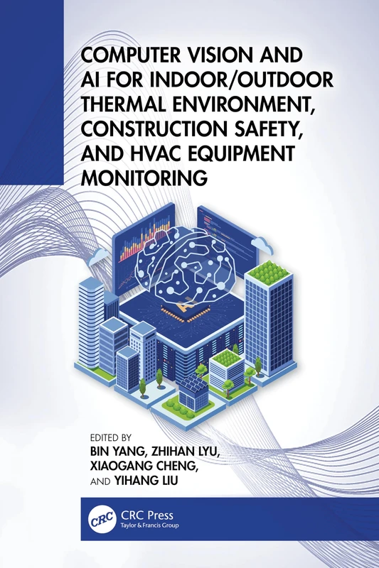 Computer Vision and AI for Indoor/Outdoor Thermal Environment, Construction Safety, and HVAC Equipment Monitoring