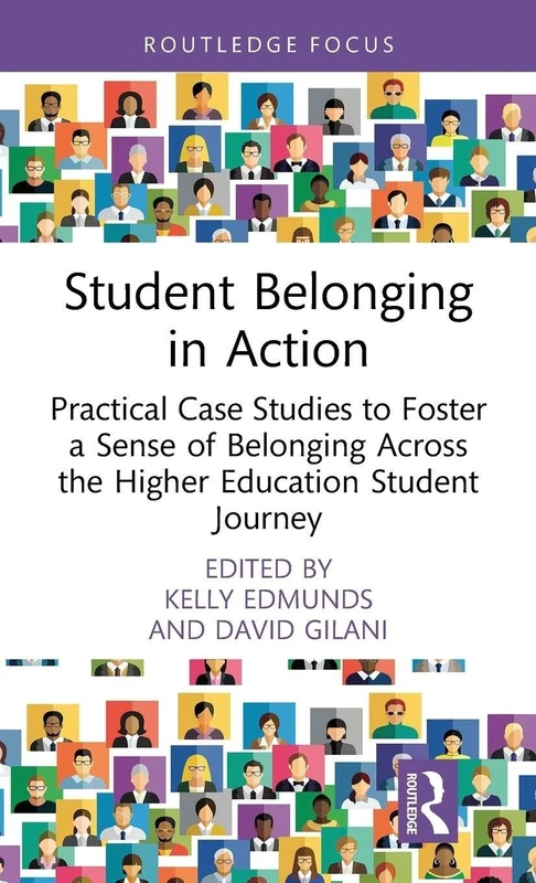 Student Belonging in Action: Practical Case Studies to Foster a Sense of Belonging Across the Higher Education Student Journey