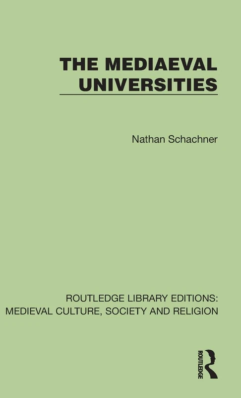 The Mediaeval Universities (Routledge Library Editions: Medieval Culture, Society, & Religion)