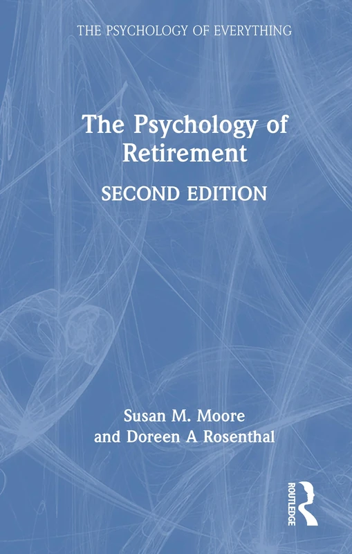 The Psychology of Retirement (The Psychology of Everything)