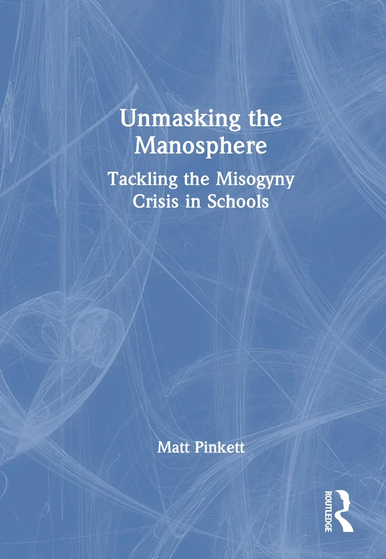 Unmasking the Manosphere: Tackling the Misogyny Crisis in Schools