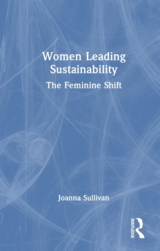 Women Leading Sustainability: The Feminine Shift