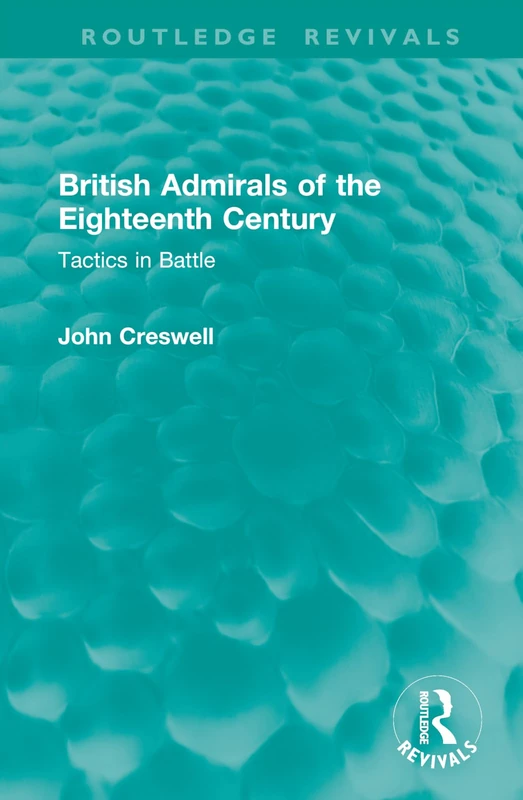 British Admirals of the Eighteenth Century: Tactics in Battle (Routledge Revivals) - Image 1