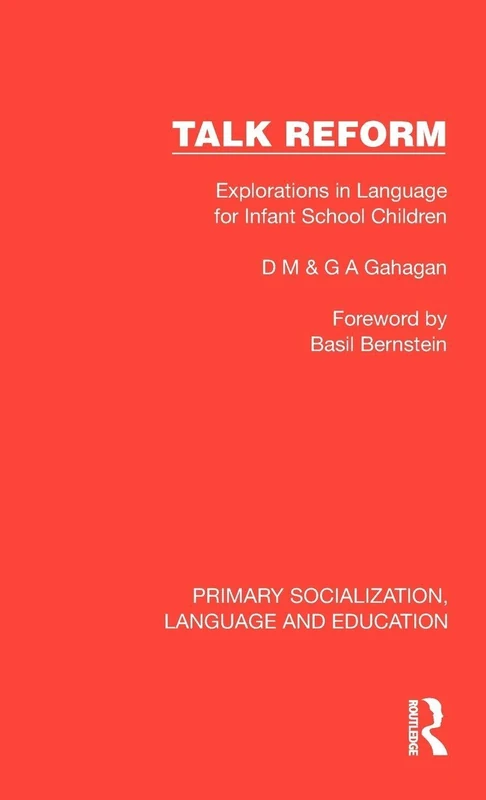 Talk Reform: Explorations in Language for Infant School Children (Primary Socialization, Language and Education)