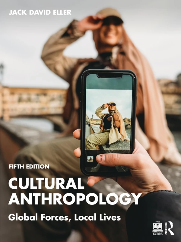 Cultural Anthropology: Global Forces, Local Lives