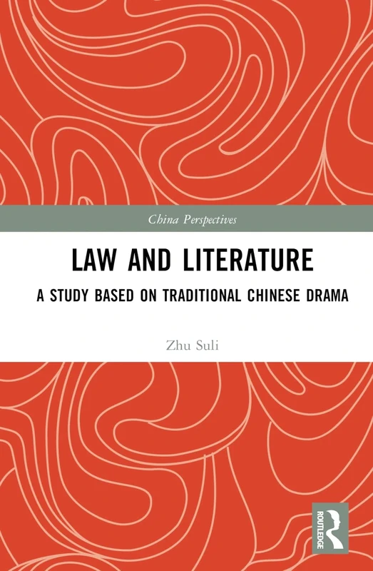 Law and Literature: A Study Based on Traditional Chinese Drama (China Perspectives)