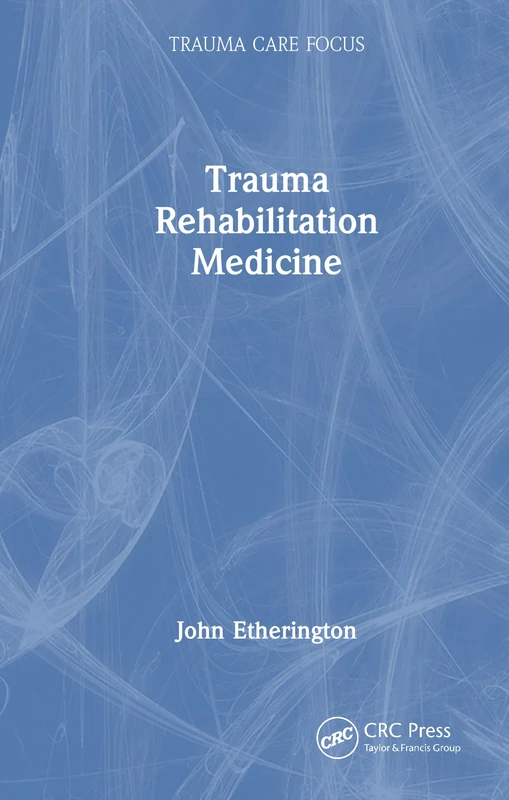 Trauma Rehabilitation Medicine (Trauma Care Focus)