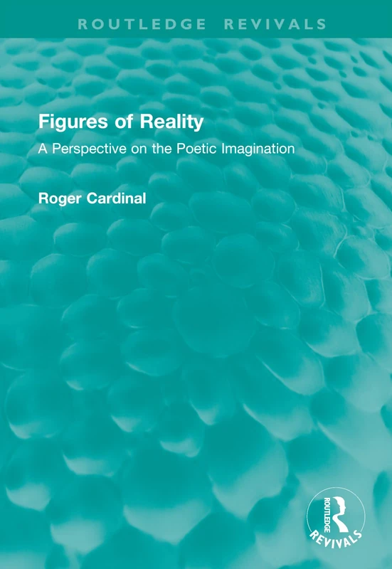 Figures of Reality: A Perspective on the Poetic Imagination (Routledge Revivals)
