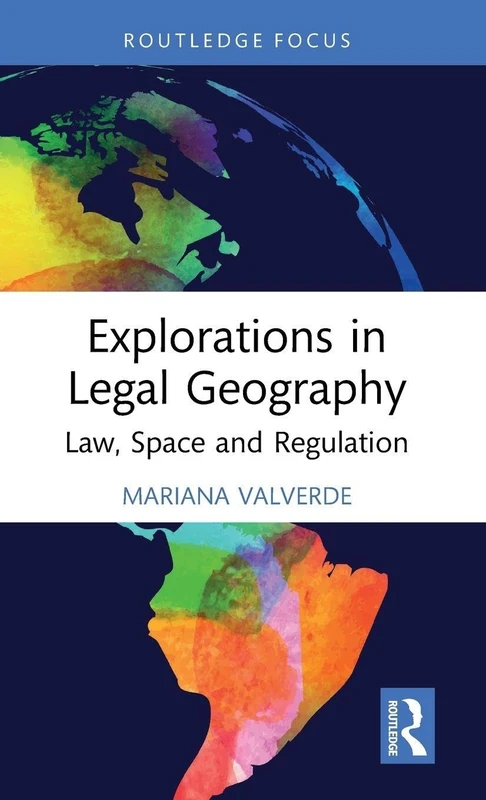 Explorations in Legal Geography: Law, Space and Regulation