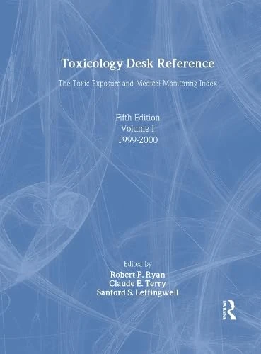Toxicology Desk Reference: The Toxic Exposure & Medical Monitoring Index