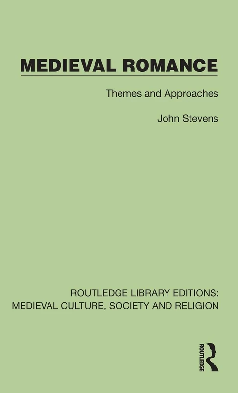 Medieval Romance: Themes and Approaches (Routledge Library Editions: Medieval Culture, Society, & Religion)