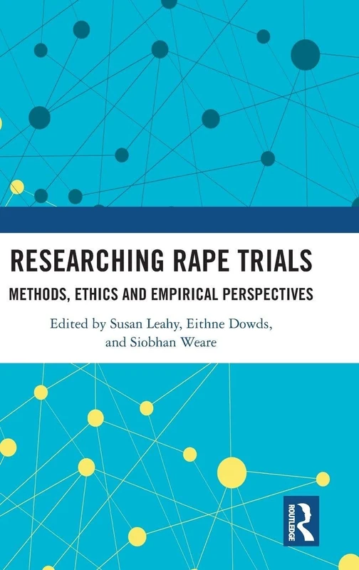 Researching Rape Trials: Methods, Ethics and Empirical Perspectives