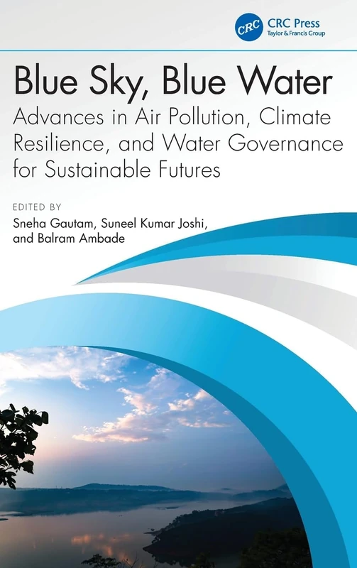 Blue Sky, Blue Water: Advances in Air Pollution, Climate Resilience, and Water Governance for Sustainable Futures