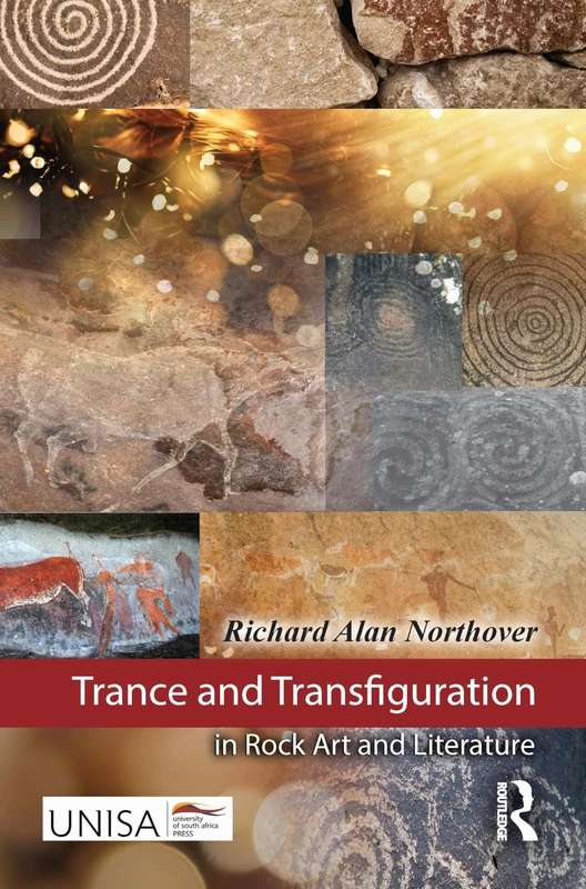 Trance and Transfiguration in Rock Art and Literature (Routledge/UNISA Press Series)