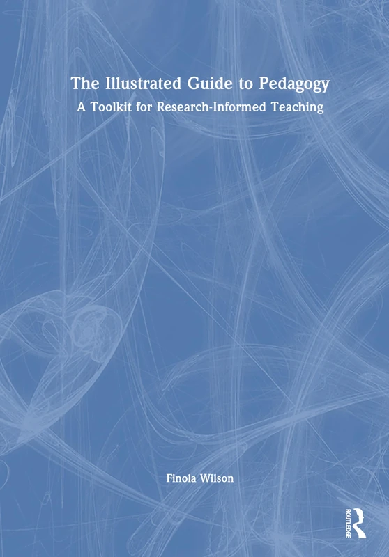 The Illustrated Guide to Pedagogy: A Toolkit for Research-Informed Teaching