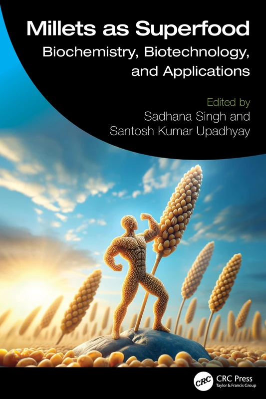 Millets as Superfood: Biochemistry, Biotechnology, and Applications