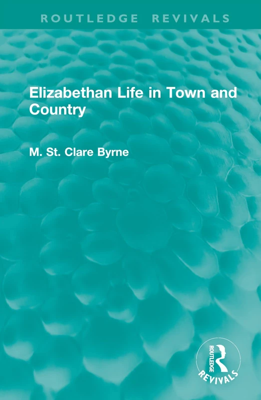 Routledge Elizabethan Life in Town and Country Book