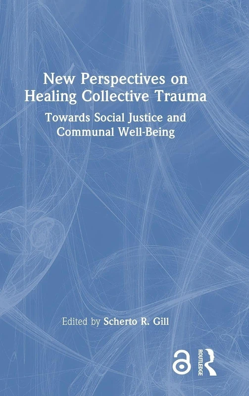 New Perspectives on Healing Collective Trauma: Towards Social Justice and Communal Well-Being
