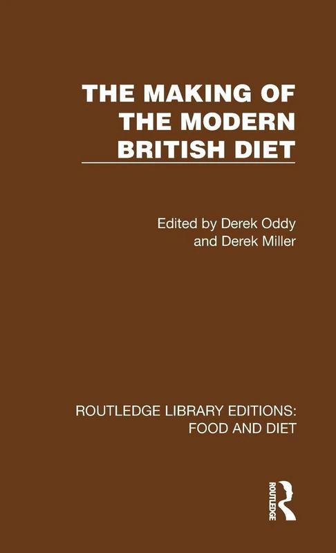 The Making of the Modern British Diet (Routledge Library Editions: Food and Diet)