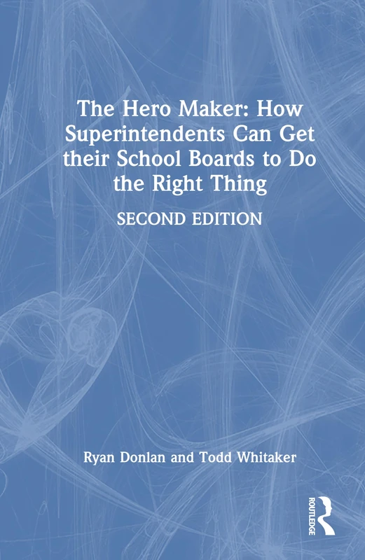 Routledge - The Hero Maker: School Board Leadership Guide
